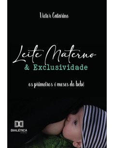 Leite Materno e Exclusividade:os primeiros 6 meses do bebê