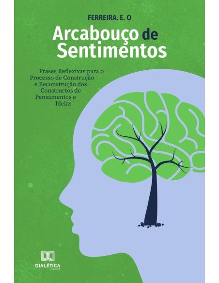 Arcabouço de Sentimentos:frases reflexivas para o processo de construção e reconstrução dos constructos de pensamentos e ideias