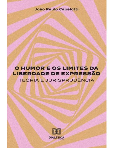 O humor e os limites da liberdade de expressão:teoria e jurisprudência
