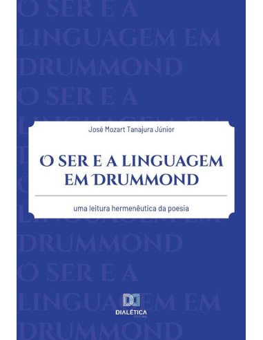 O ser e a linguagem em Drummond:uma leitura hermenêutica da poesia