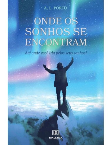 Onde os sonhos se encontram:Até onde você iria pelos seus sonhos?
