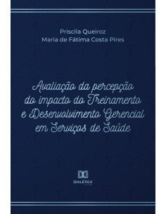 Avaliação da percepção do impacto do Treinamento e Desenvolvimento Gerencial em Serviços de Saúde