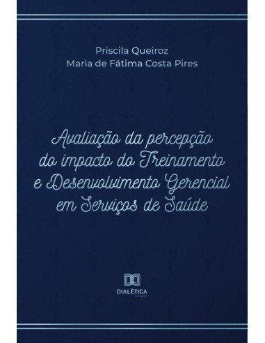 Avaliação da percepção do impacto do Treinamento e Desenvolvimento Gerencial em Serviços de Saúde
