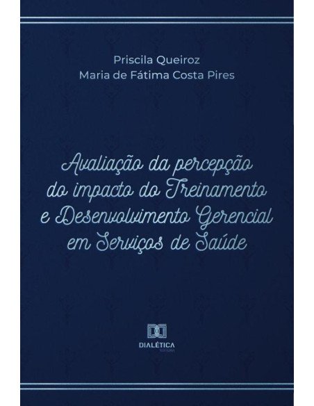 Avaliação da percepção do impacto do Treinamento e Desenvolvimento Gerencial em Serviços de Saúde