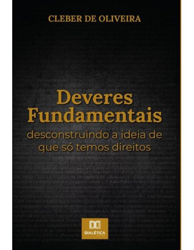 Deveres Fundamentais:desconstruindo a ideia de que só temos direitos