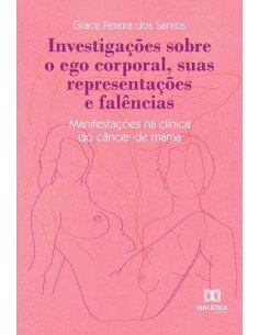 Investigações sobre o ego corporal, suas representações e falências:manifestações na clínica do câncer de mama