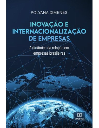 Inovação e internacionalização de empresas:a dinâmica da relação em empresas brasileiras