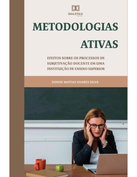 Metodologias Ativas:efeitos sobre os processos de subjetivação docente em uma instituição de ensino superior