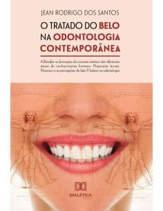 O tratado do belo na odontologia contemporânea: a filosofia na formação do conceito estético das diferentes áreas do conhecimento humano:Proporção áurea, Fibonacci e as percepções do belo X beleza na 