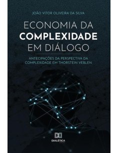 Economia da complexidade em diálogo:antecipações da perspectiva da complexidade em Thorstein Veblen