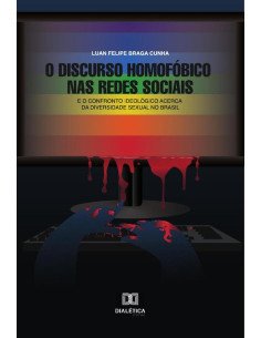 O Discurso Homofóbico nas Redes Sociais:e o confronto ideológico acerca da diversidade sexual no Brasil