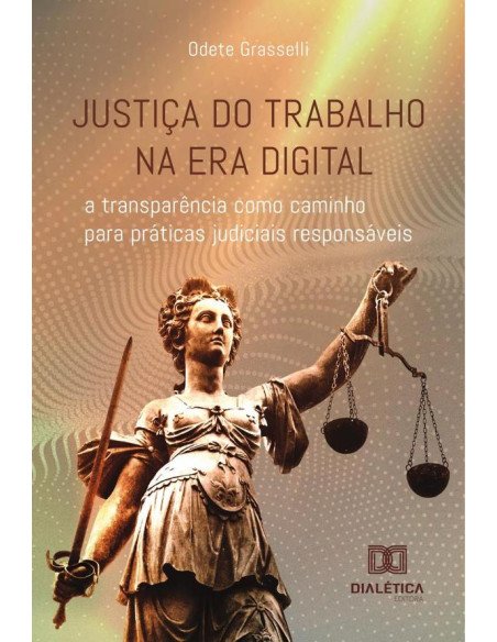 Justiça do Trabalho na era digital:a transparência como caminho para práticas judiciais responsáveis