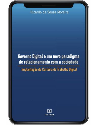 Governo Digital e um novo paradigma de relacionamento com a sociedade:implantação da Carteira de Trabalho Digital