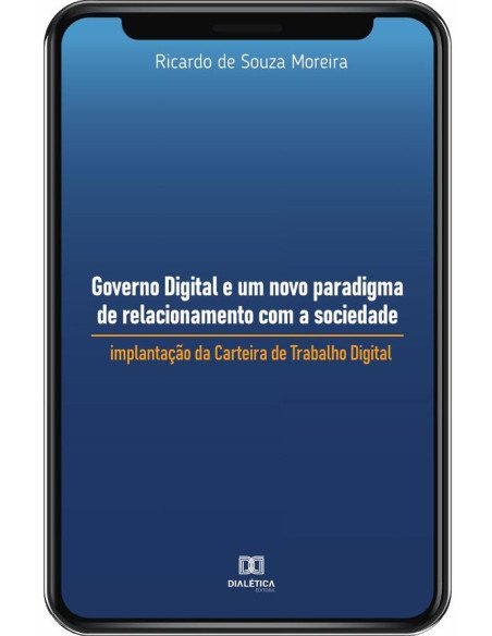 Governo Digital e um novo paradigma de relacionamento com a sociedade:implantação da Carteira de Trabalho Digital