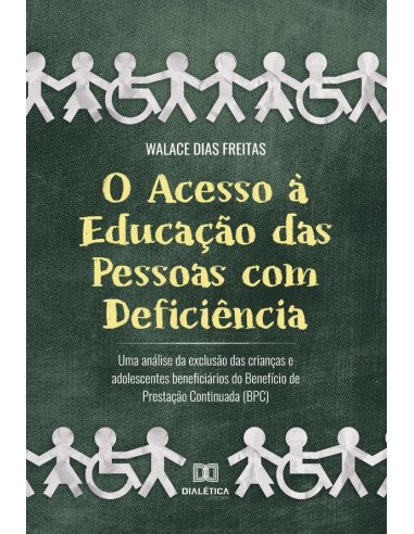 O Acesso à Educação das Pessoas com Deficiência:uma análise da exclusão das crianças e adolescentes beneficiários do Benefício de Prestação Continuada (BPC)