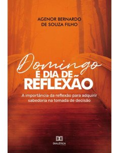 Domingo é dia de reflexão:a importância da reflexão para adquirir sabedoria na tomada de decisão