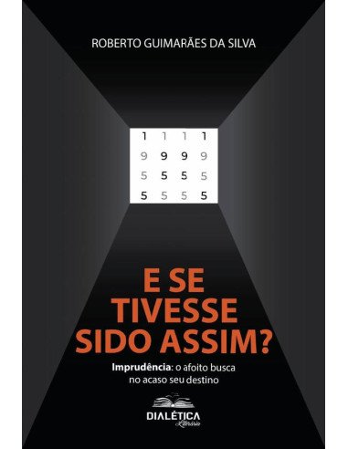 E se tivesse sido assim?: Imprudência:o afoito busca no acaso seu destino