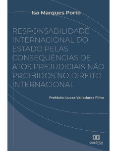 Responsabilidade Internacional do Estado pelas consequências de atos prejudiciais não proibidos no Direito Internacional