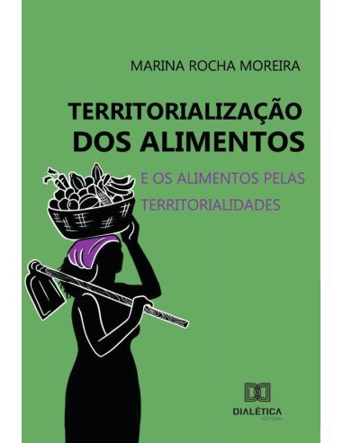 Territorialização dos Alimentos:e os alimentos pelas territorialidades