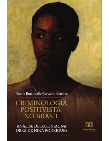 Criminologia Positivista no Brasil:análise decolonial na obra de Nina Rodrigues