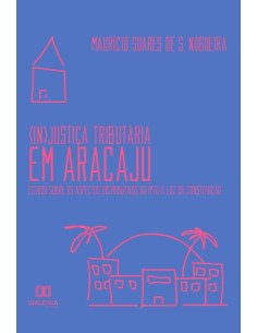 (In)Justiça Tributária em Aracaju:estudo sobre os aspectos distributivos do IPTU à luz da constituição