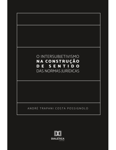 O Intersubjetivismo na Construção de Sentido das Normas Jurídicas