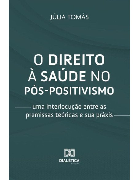 O direito à saúde no pós-positivismo:uma interlocução entre as premissas teóricas e sua práxis