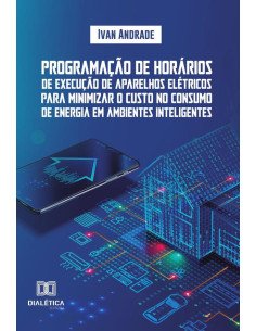 Programação de horários de execução de aparelhos elétricos para minimizar o custo no consumo de energia em ambientes inteligentes