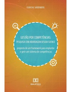 Gestão por Competências:pesquisa com abordagem Design Science - proposta de um framework para implantar e gerir um sistema de competências
