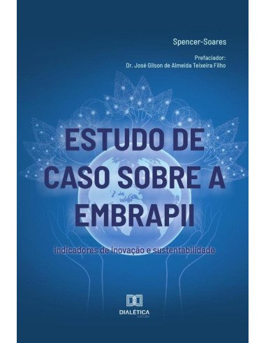 Estudo de caso sobre a EMBRAPII:indicadores de inovação e sustentabilidade