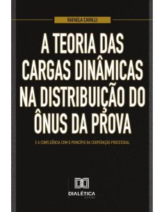 A teoria das cargas dinâmicas na distribuição do ônus da prova e a confluência com o princípio da cooperação processual