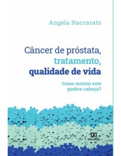 Câncer de próstata, tratamento, qualidade de vida:como montar este quebra-cabeça?
