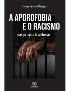 A aporofobia e o racismo nas prisões brasileiras