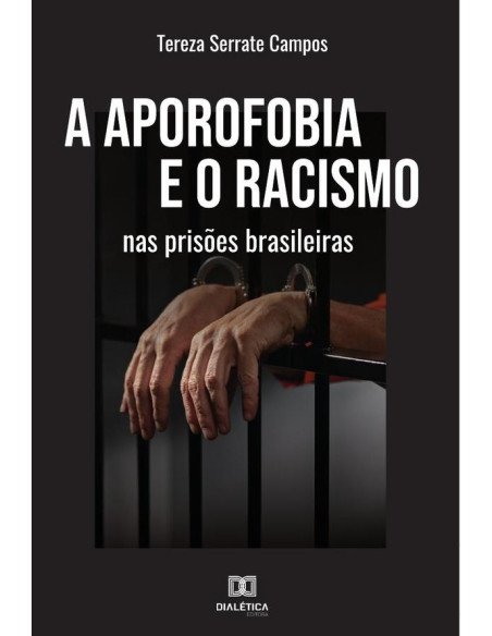 A aporofobia e o racismo nas prisões brasileiras