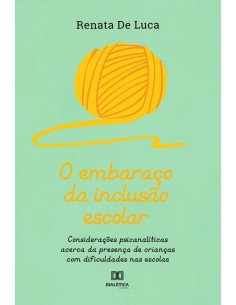 O embaraço da inclusão escolar:considerações psicanalíticas acerca da presença de crianças com dificuldades nas escolas