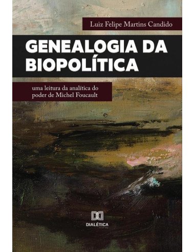 Genealogia da Biopolítica:uma leitura da analítica do poder de Michel Foucault