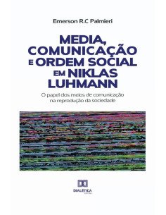 Media, Comunicação e Ordem Social em Niklas Luhmann:o papel dos meios de comunicação na reprodução da sociedade