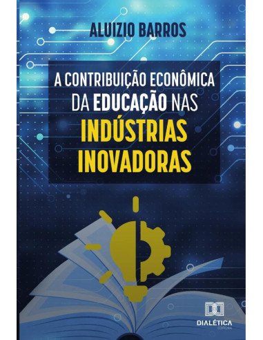A Contribuição Econômica da Educação nas Indústrias Inovadoras