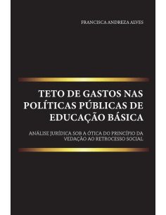 Teto de gastos nas políticas públicas de educação básica:análise jurídica sob a ótica do princípio da vedação ao retrocesso social