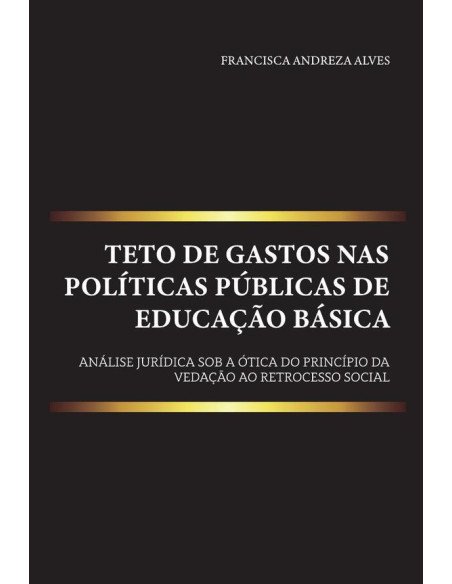 Teto de gastos nas políticas públicas de educação básica:análise jurídica sob a ótica do princípio da vedação ao retrocesso social