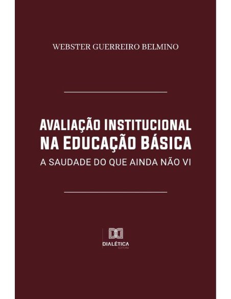 Avaliação Institucional na Educação Básica:a saudade do que ainda não vi