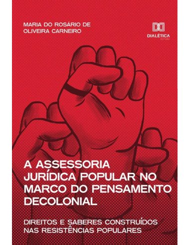 A assessoria jurídica popular no marco do pensamento decolonial:direitos e saberes construídos nas resistências populares