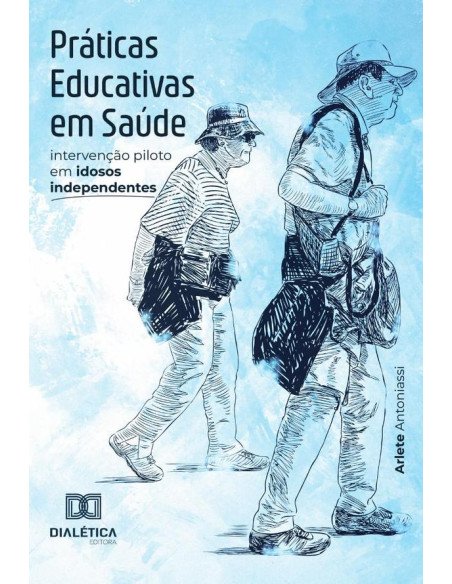 Práticas Educativas em Saúde:intervenção piloto em idosos independentes