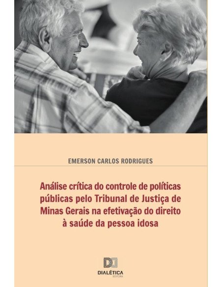 Análise crítica do controle de políticas públicas pelo Tribunal de Justiça de Minas Gerais na efetivação do direito à saúde da pessoa idosa
