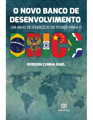 O Novo Banco de Desenvolvimento:um meio de exercício de poder para o BRICS