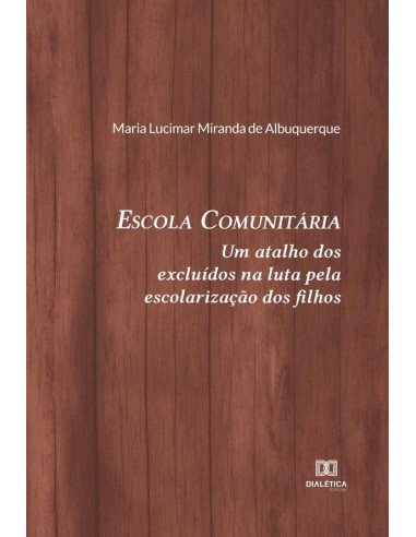 Escola Comunitária:um atalho dos excluídos na luta pela escolarização dos filhos