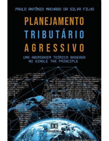 Planejamento Tributário Agressivo:uma abordagem teórica baseada no Single Tax Principle