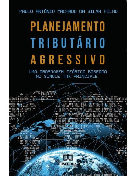 Planejamento Tributário Agressivo:uma abordagem teórica baseada no Single Tax Principle