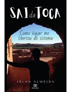 Sai da Toca:como viajar me libertou do sistema