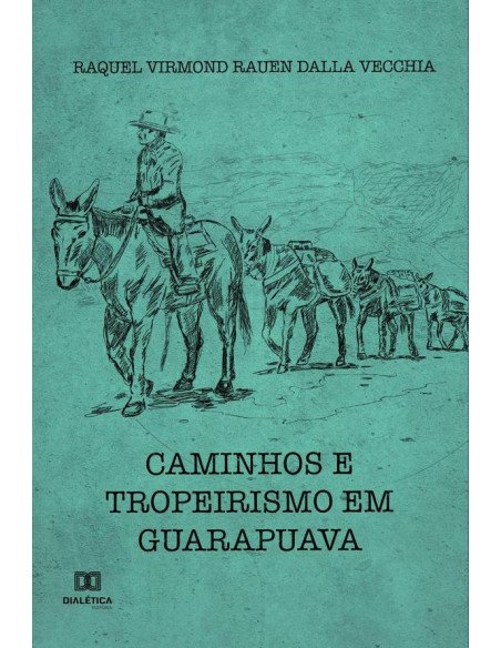 Caminhos e Tropeirismo em Guarapuava